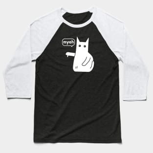 Myeh. Cat Is Angry And Protests white version Baseball T-Shirt